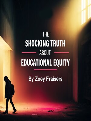 cover image of The Shocking Truth about Educational Equity